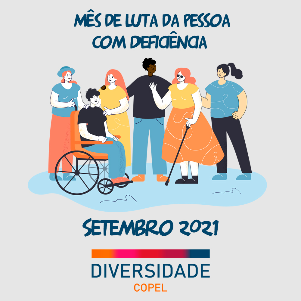 Card com texto "Mês de luta da pessoa com deficiência" no cabeçalho, desenho de pessoas de diferentes perfis e deficiências, texto "Setembro 2021", e logomarca no rodapé com faixa colorida e texto "Diversidade Copel".